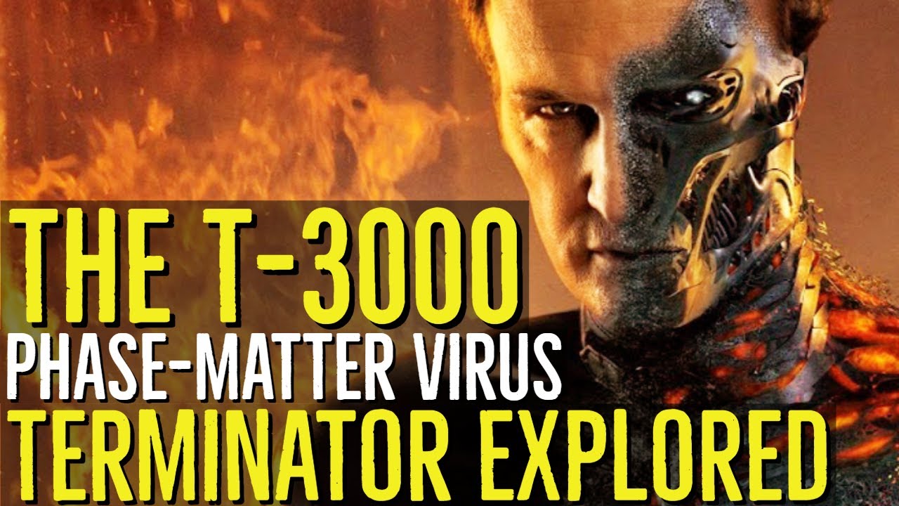 The T-3000 (THE PHASE MATTER VIRUS) Terminator Genisys Explored