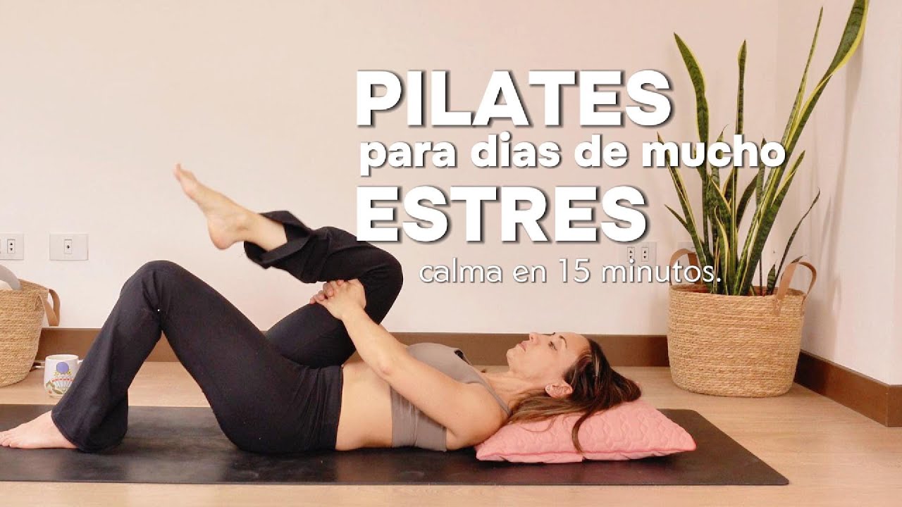 Pilates para días de mucho estrés, 15 minutos para