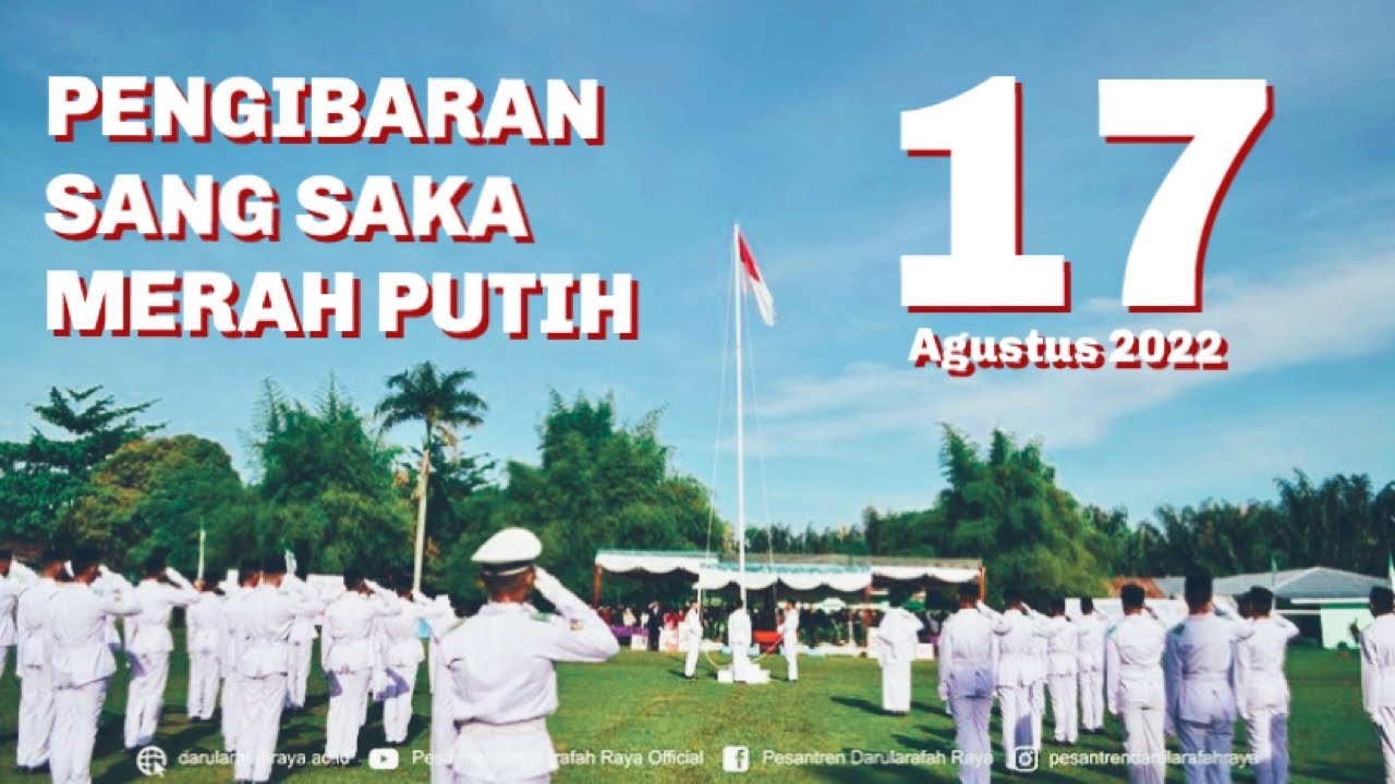 PENGIBARAN BENDERA MERAH PUTIH 17 AGUSTUS 2022