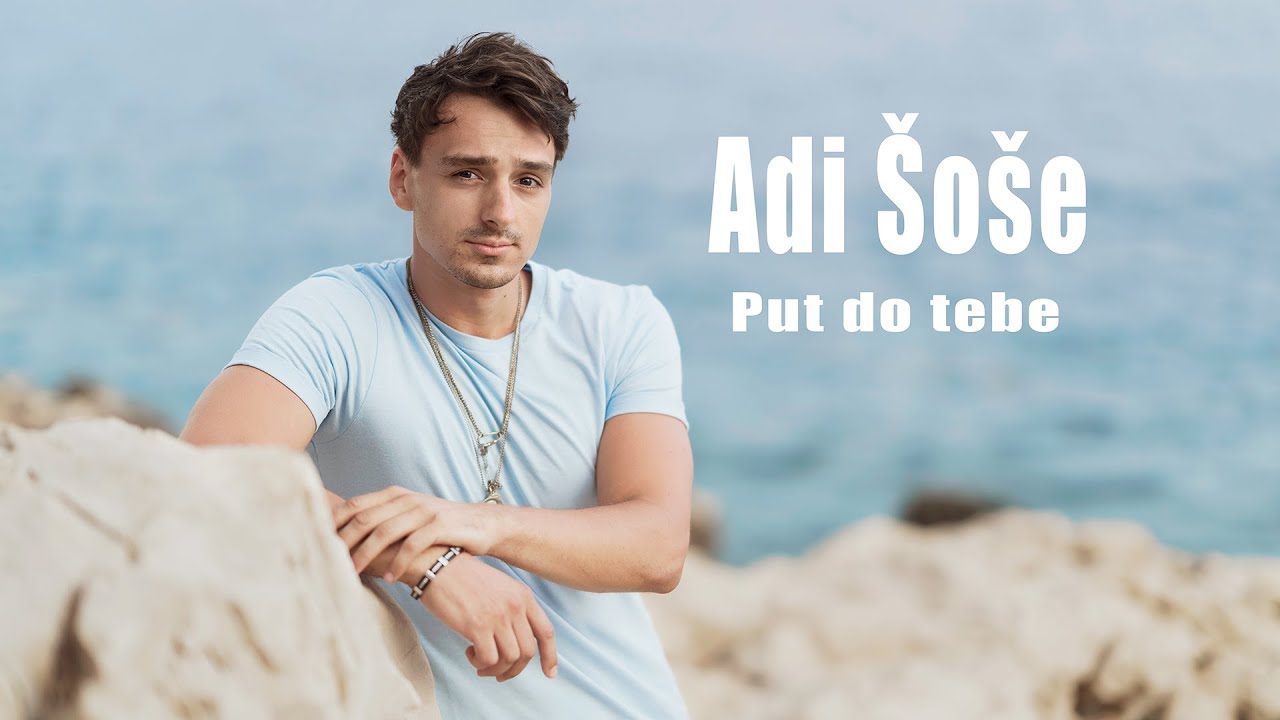 Adi Šoše - Put do tebe (Official video)