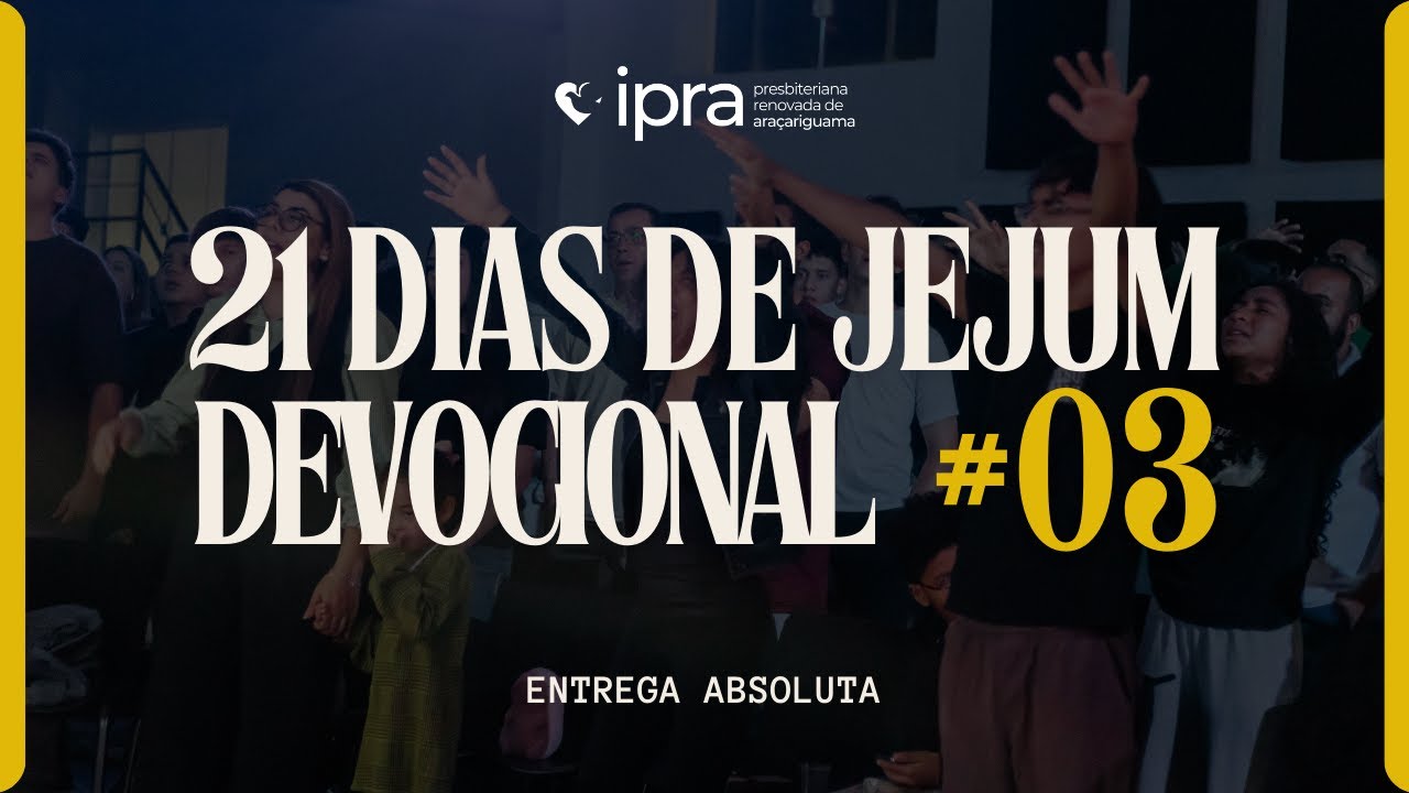 DEVOCIONAL #3 - 21 DIAS DE JEJUM