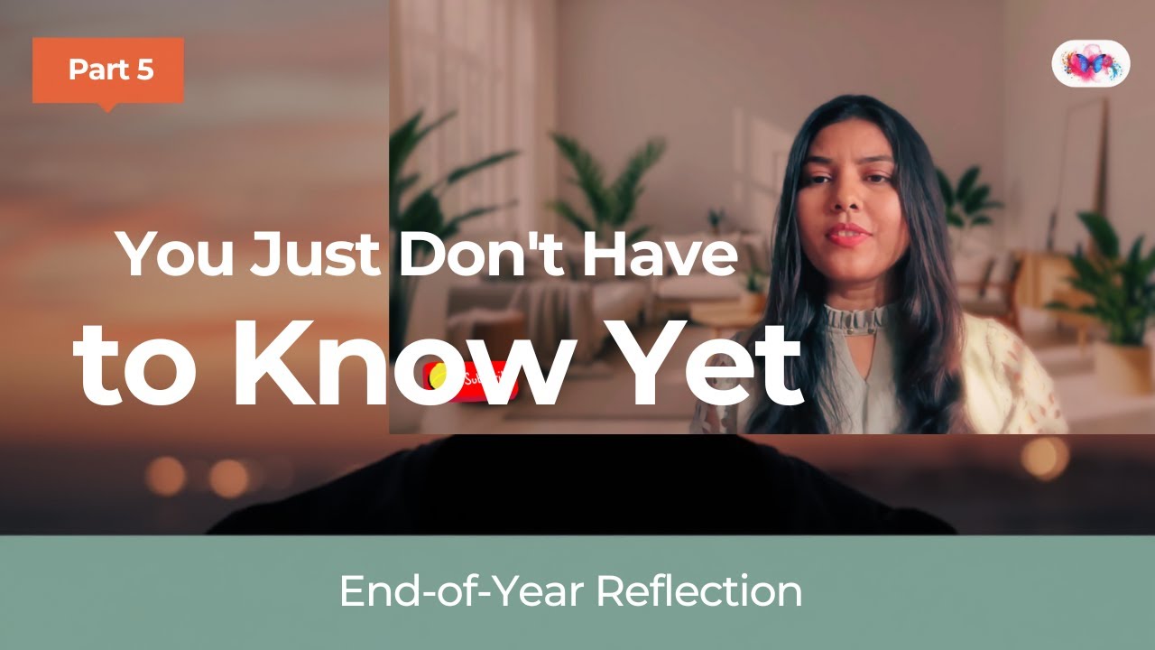 It’s Okay Not to Have the Answers Yet | End-of-Year Reflection (Part 5)