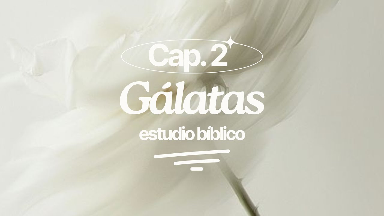 G&aacute;latas Cap&iacute;tulo 2 &mdash; Estudio B&iacute;blico 