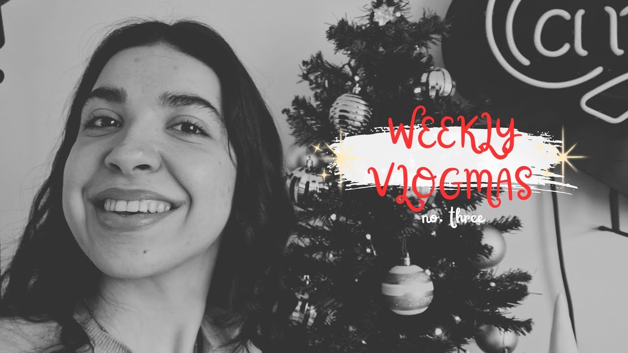 Épisode 34 - weekly vlogmas #3