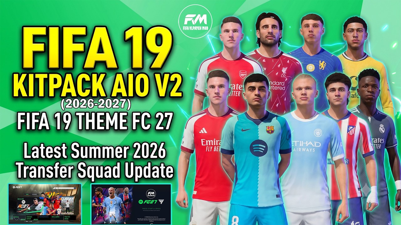 FIFA 19 MOD | KITPACK AIO 2026-27 V2| THEME FC 27, Latest Summer Transfer 2026 & 5 Substitutions