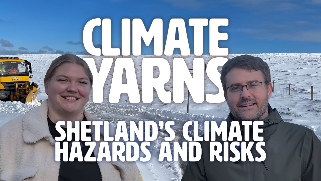 Climate Yarns: Shetland's Climate Hazards And Risks