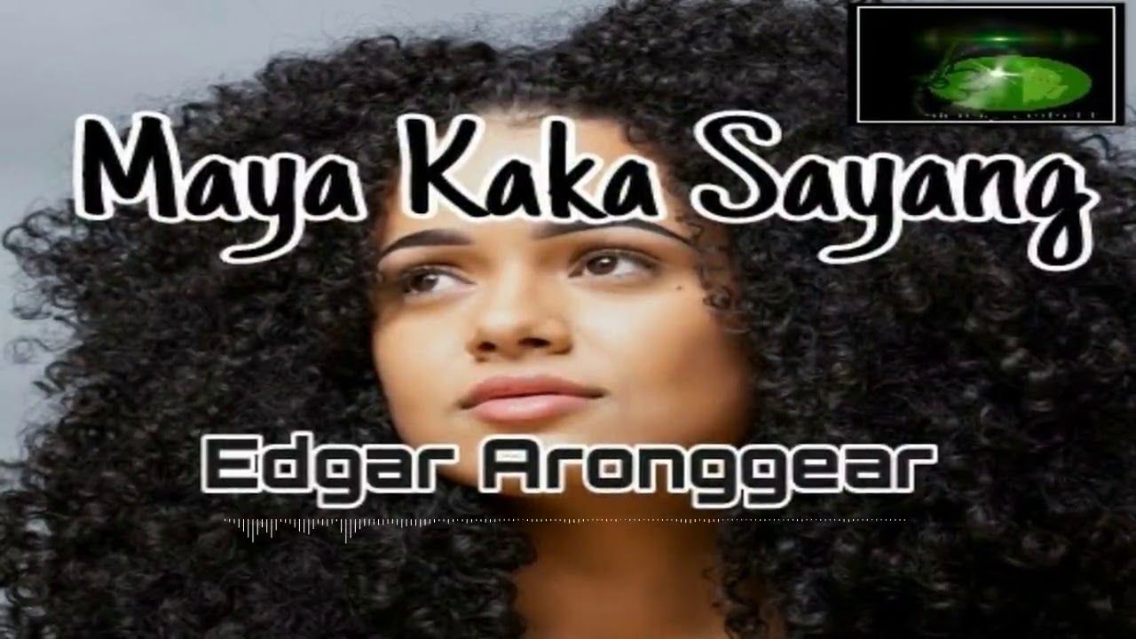 EDGAR ARONGGEAR - [ MAYA KAKA SAYANG ]