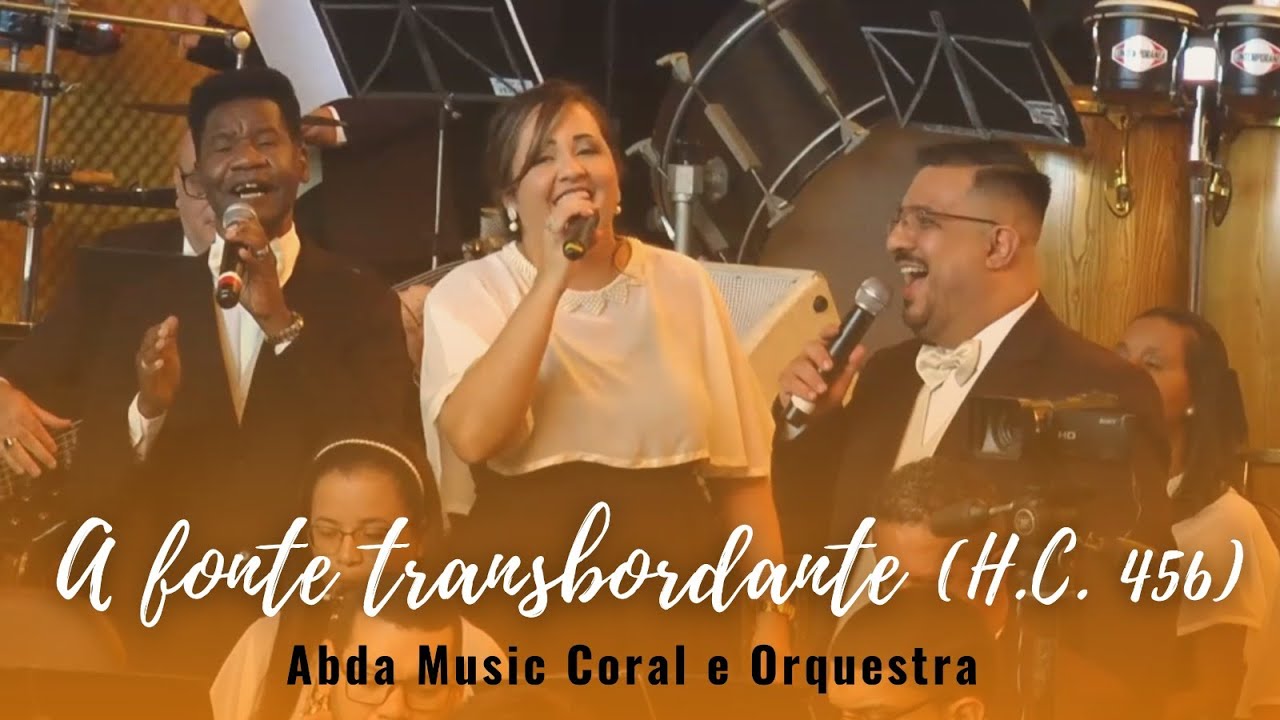 A FONTE TRANSBORDANTE  (H.C. 456) - Abda Music Coral e Orquestra