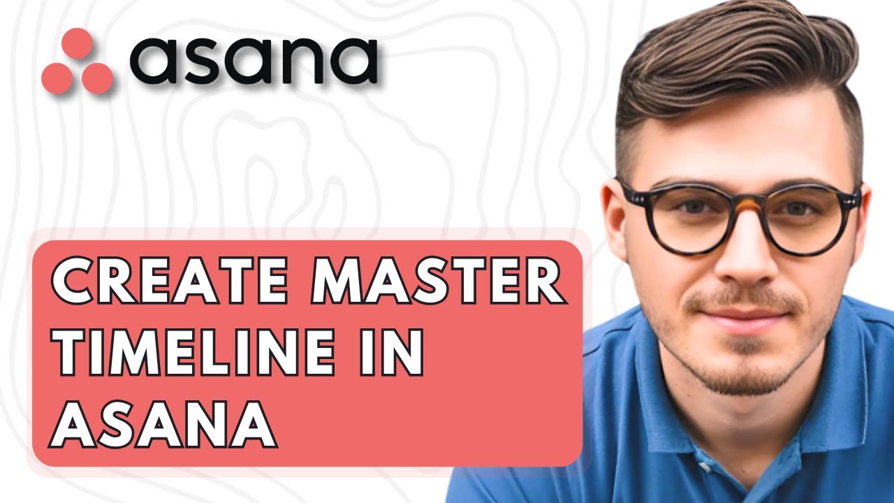 How To Create A Master Timeline In Asana [2026 Guide]