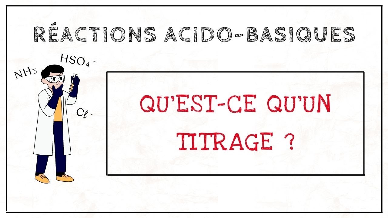 Qu'est-ce qu'un titrage ? - R&eacute;actions acido-basiques (17)