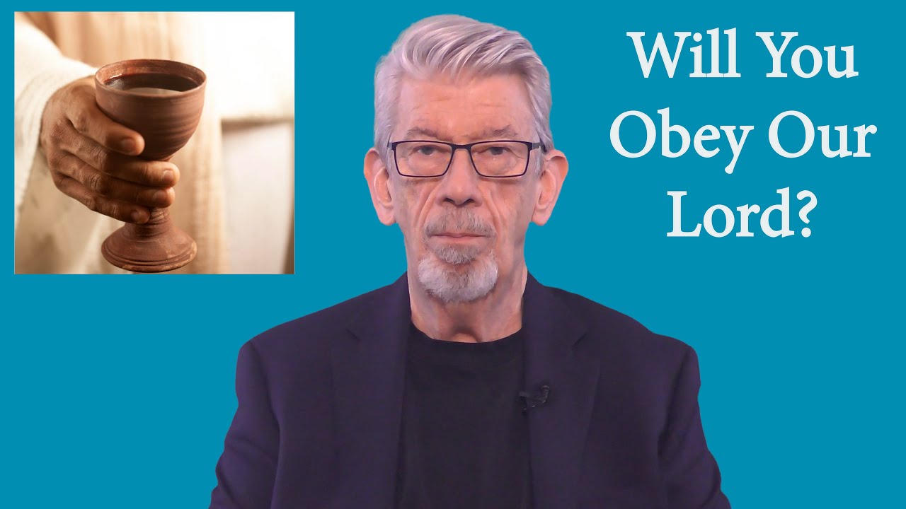 The Good News, Part 9: The Lord's Supper - Will You Obey and Partake?