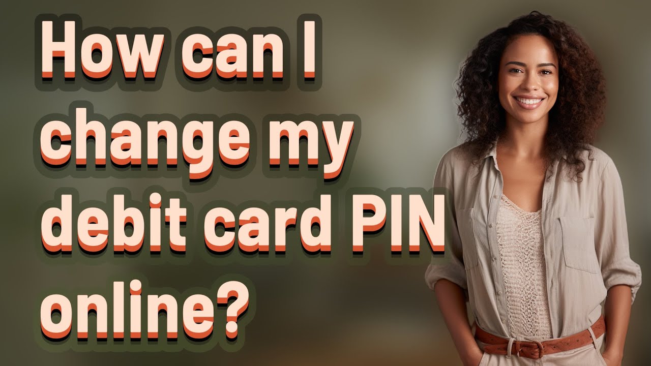 How can I change my debit card PIN online?