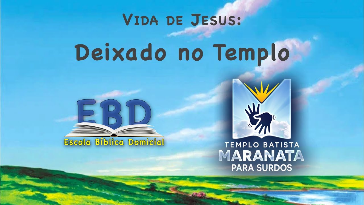 Escola Bíblica Dominical: JESUS (Deixado no Templo)