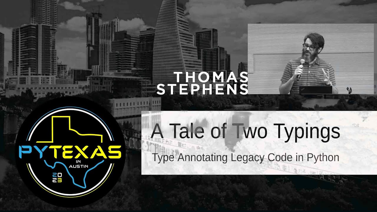 A Tale of Two Typings (Thomas Stephens) - PyTexas 2023