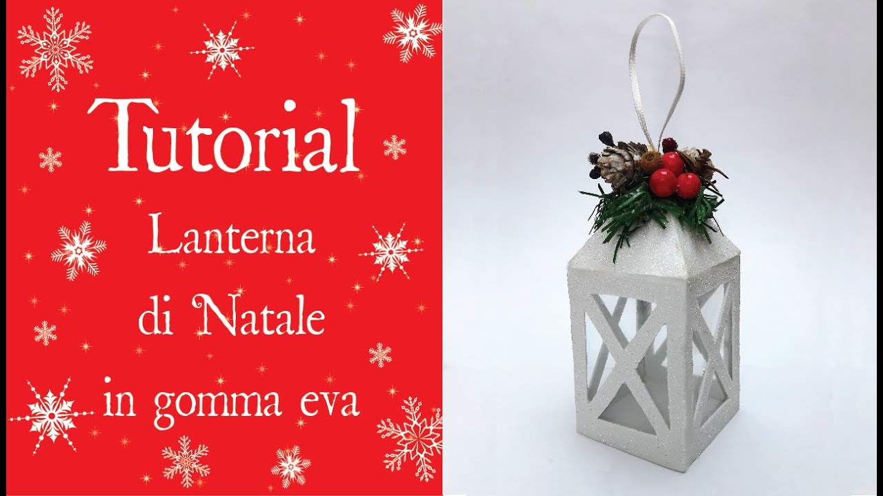 Tutorial - LANTERNA DI NATALE IN GOMMA EVA