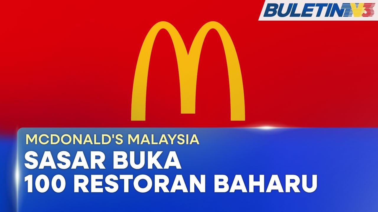 McDONALD'S MALAYSIA | Labur RM1 Bilion Sasar Buka 100 Restoran (BU)