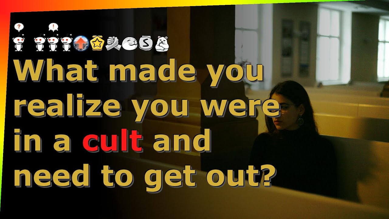 What made you realize you were in a cult and need to get out? reddit AskReddit stories