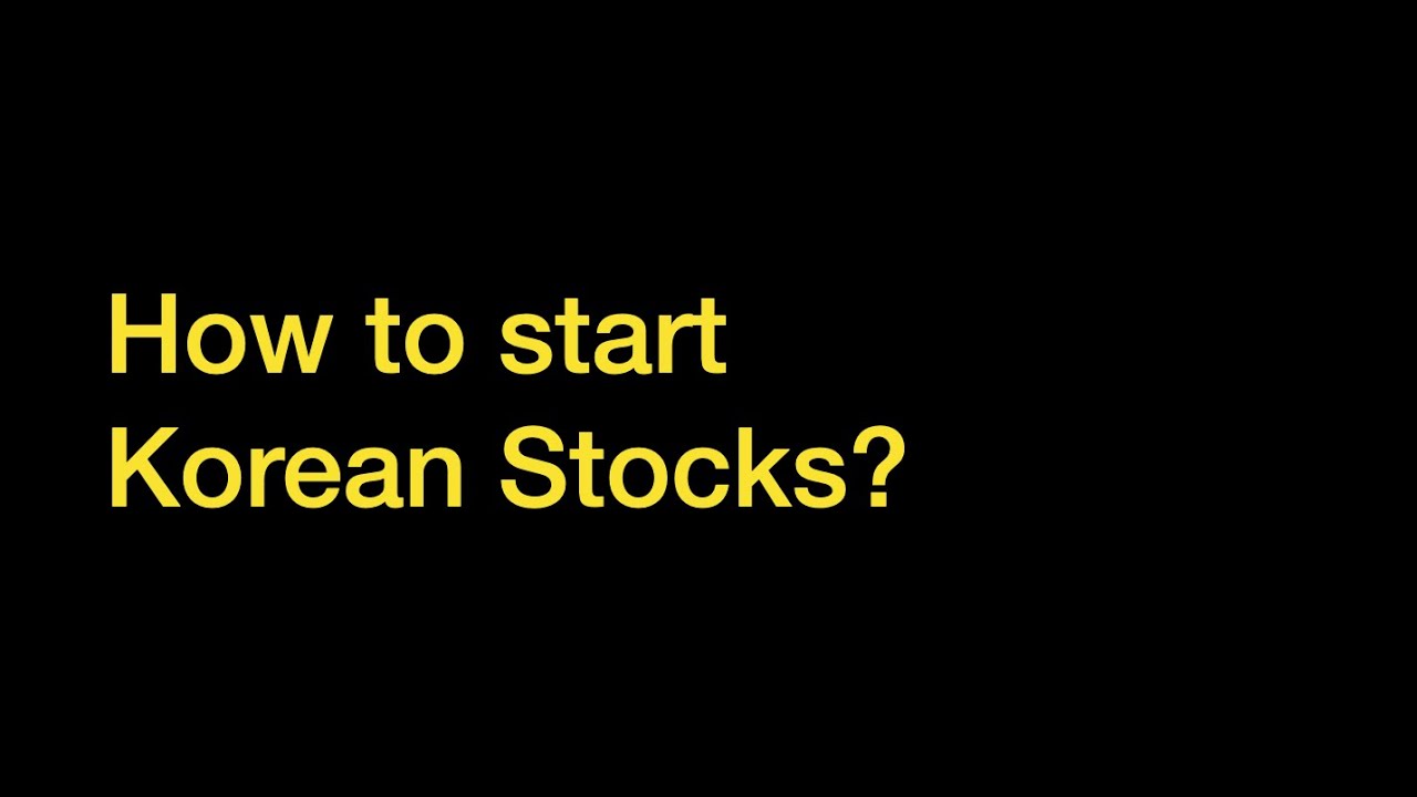 How to Start Korean Stocks?