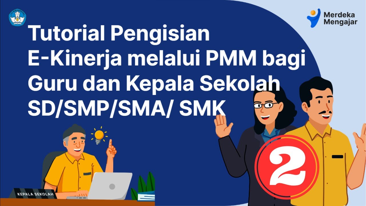 Tutorial Pengisian E-Kinerja PMM bagi Gguru dan Kepala Sekolah PAUD/ SD/SMP/SMA/SMK - Part 2