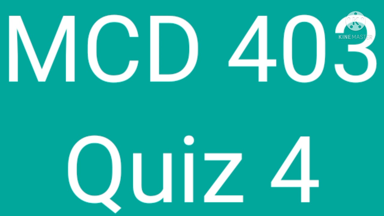 MCD403 Quiz No 4 Midterm