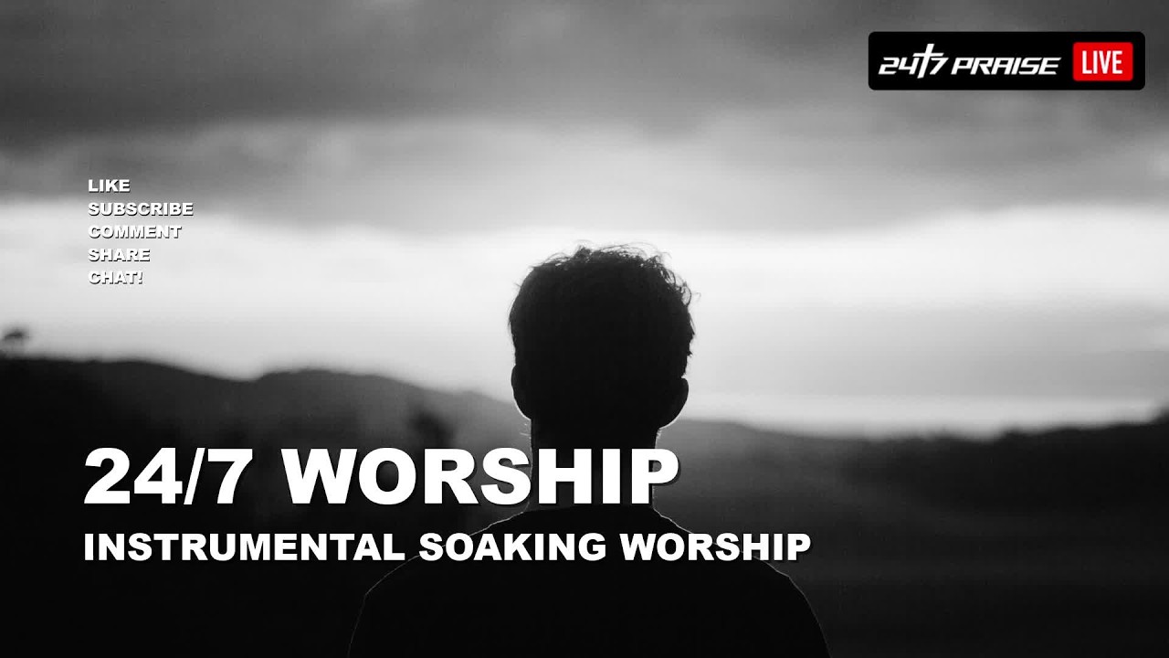 24/7 Praise and Worship | Instrumental Soaking Music | Prayer