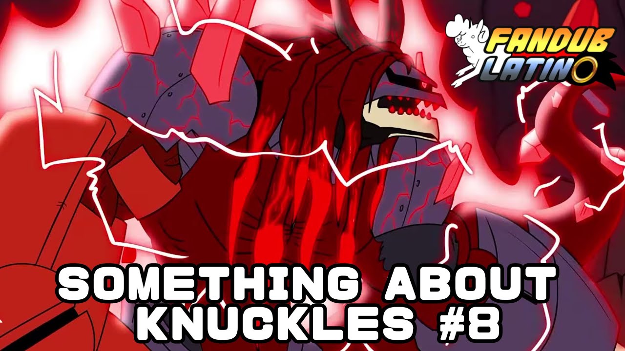Algo Acerca de Knuckles (Parte 8) | There's Something About Knuckles [Español Latino]