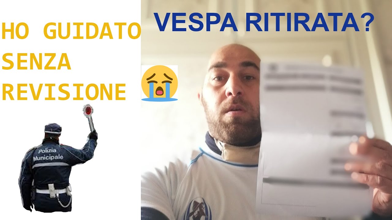 LA VESPA SENZA REVISIONE, DOVEVO FERMARMI!!