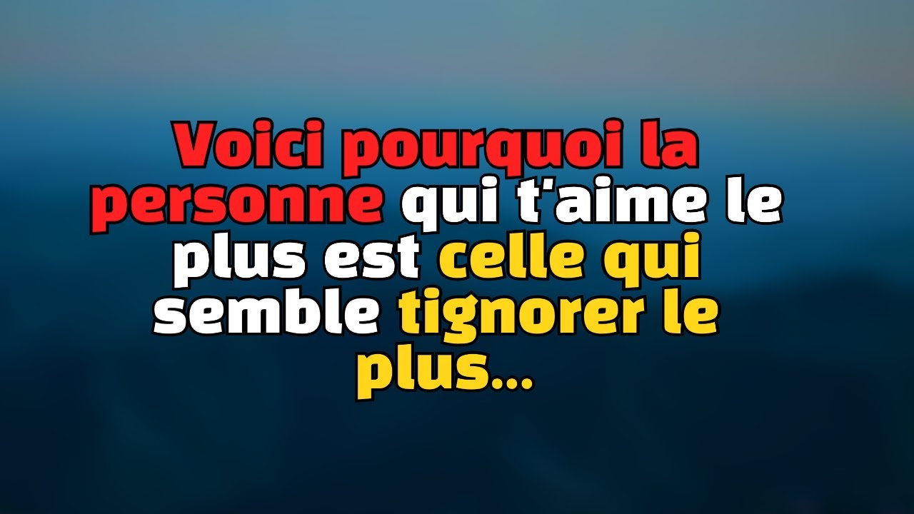 La personne qui t'aime le plus est celle qui semble t'ignorer le plus - Voici pourquoi
