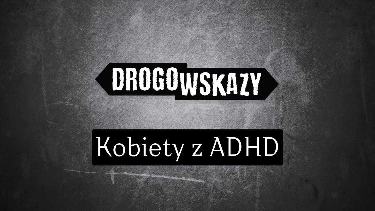 Kobiety z ADHD | Drogowskazy