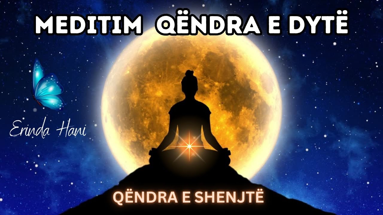 Meditim Qëndra e 2 | Qëndra e Shenjtë| Energjia më Vitale dhe e Fuqishme| Erinda Hani