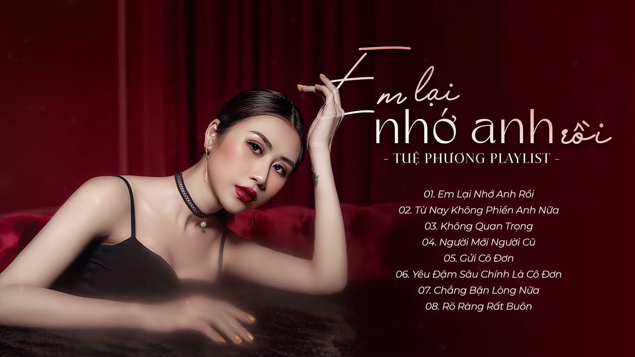 Em Lại Nhớ Anh Rồi, Gửi Cô Đơn - Tuệ Phương | Những ca khúc buồn tâm trạng hay nhất