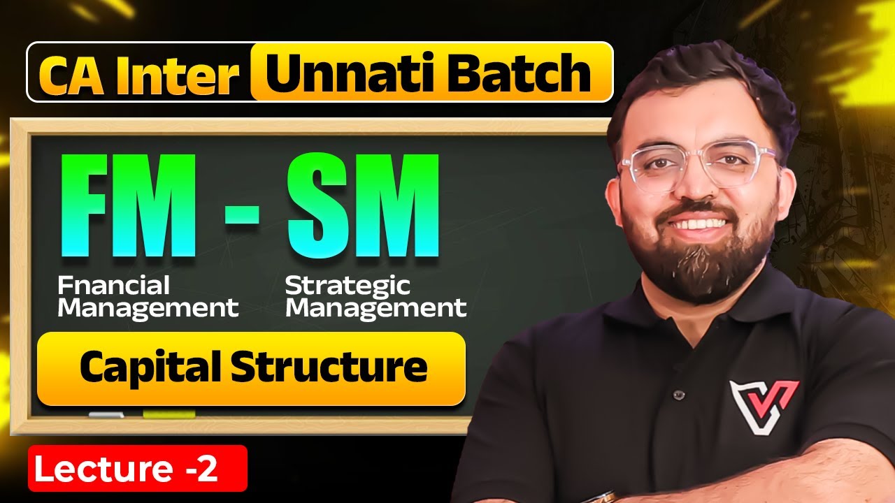 CA Inter FM & SM: Capital Structure |CA Inter Unnati Batch | By Rahul Bhutani Sir