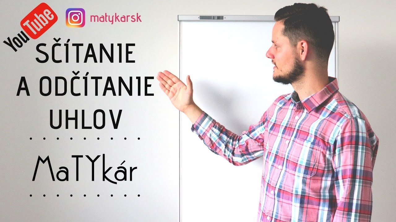 SČÍTANIE a ODČÍTANIE UHLOV v STUPŇOCH a MINÚTACH