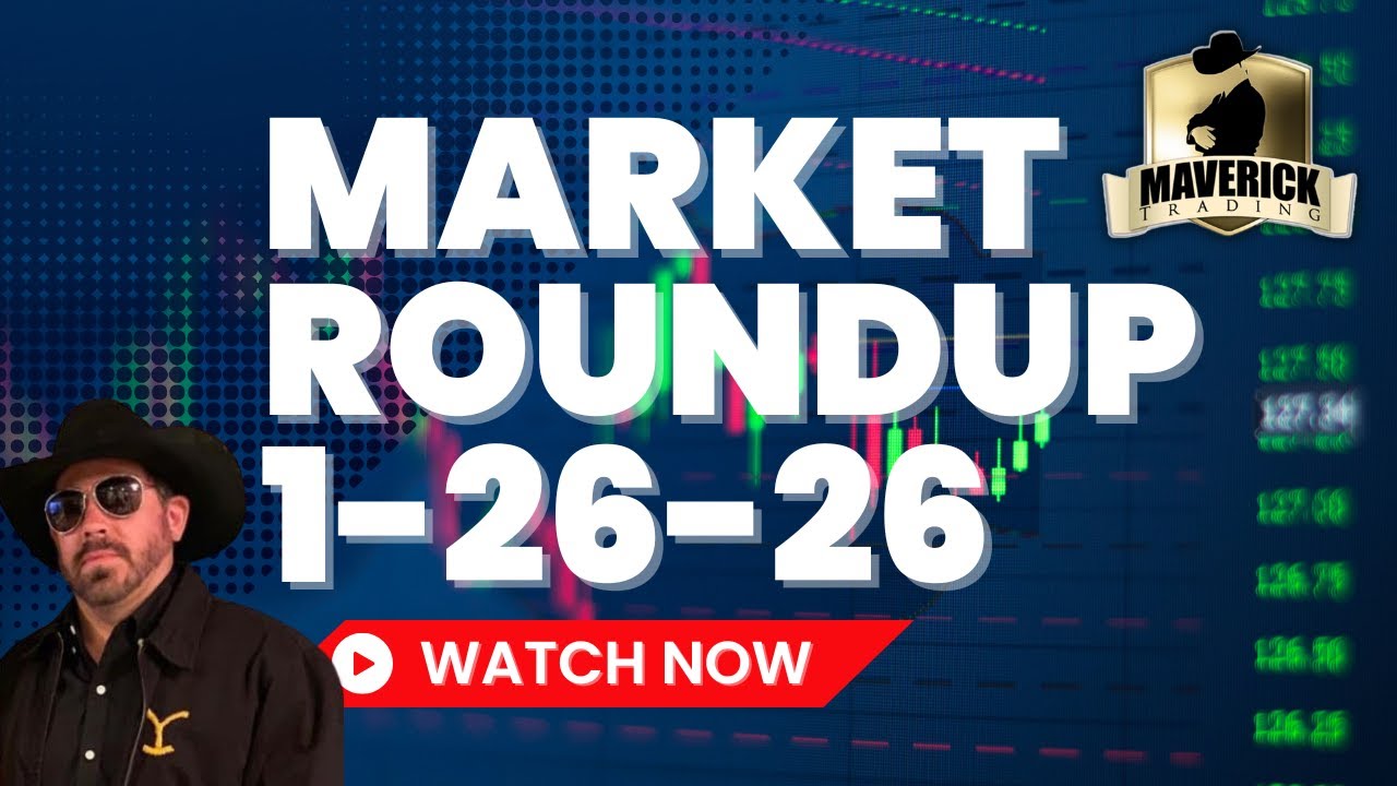 1/26/26 Full Roundup - Market Action Recap