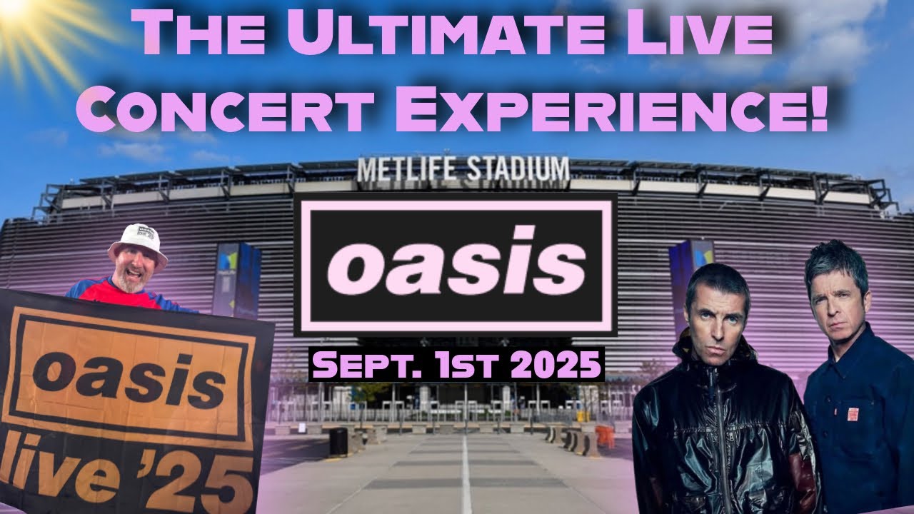 The Ultimate Oasis Live 25 Vlog MetLife Stadium, September 1st, 2025