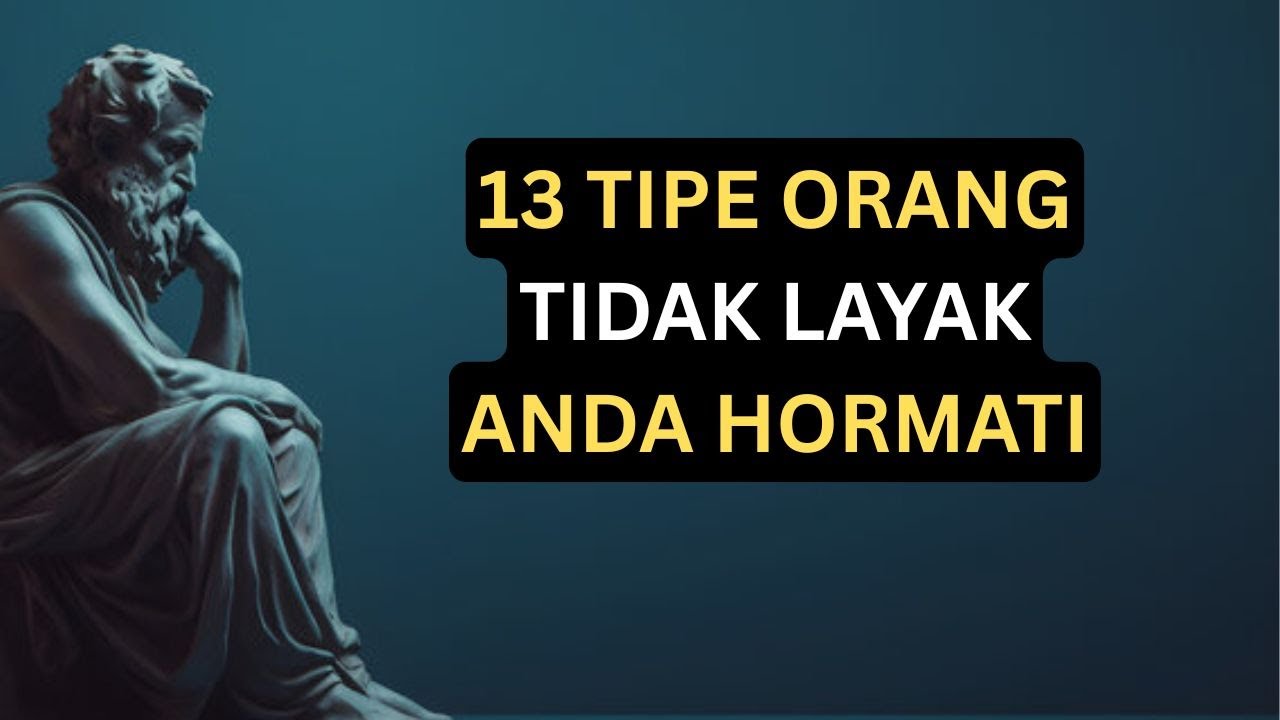 Inilah 13 Tipe Orang Yang Tidak Pantas Kamu Hormati | Filsafat Stoikisme | Stoikisme88