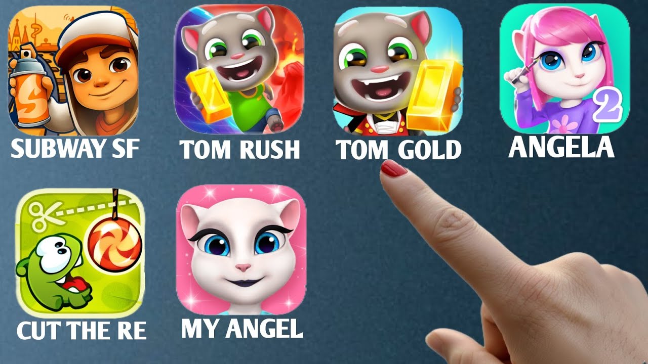 Subway Surf, Tom Time Rush, Tom Gold Run, Angela2, Cut The Rope Free, My Angela, Games 