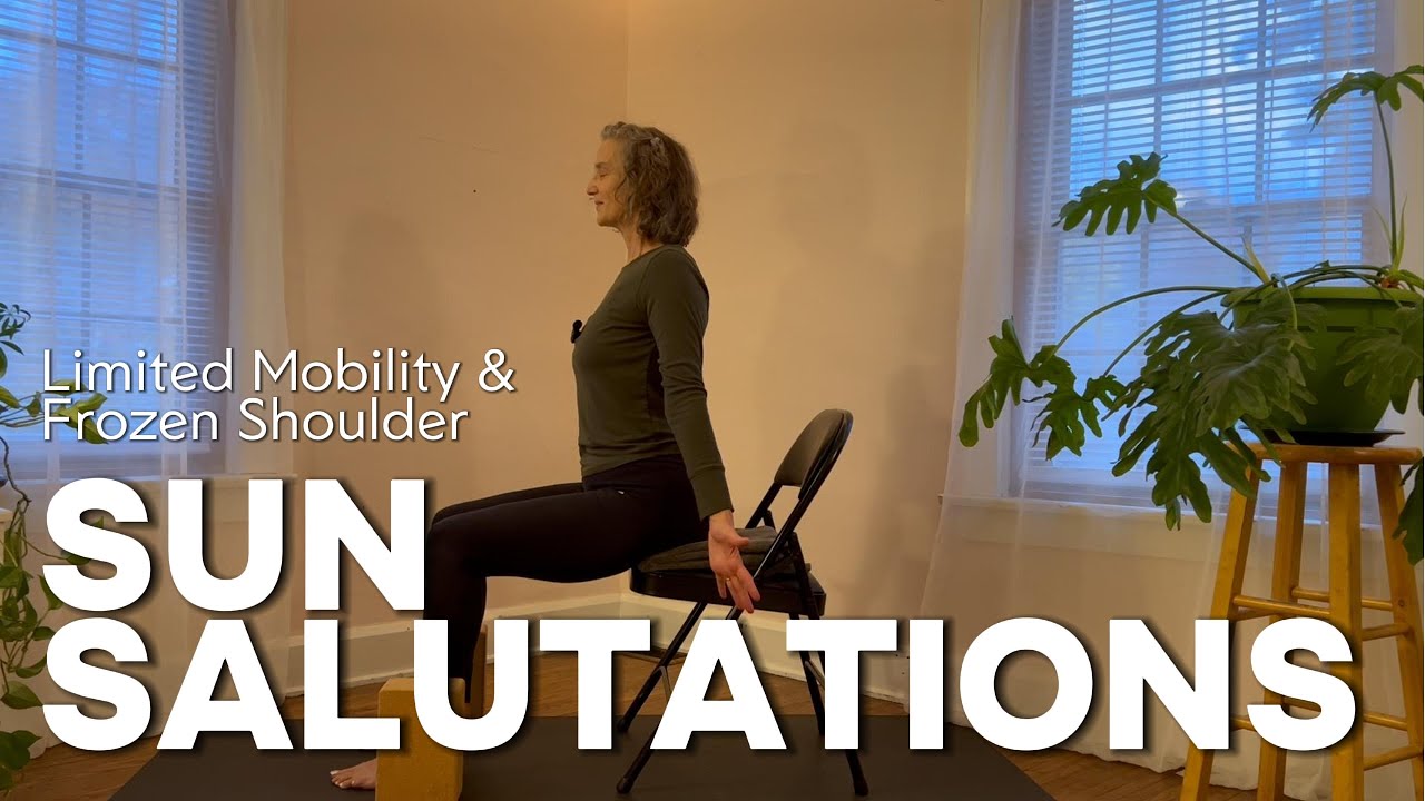 Sun Salutations for Limited Mobility & Frozen Shoulder