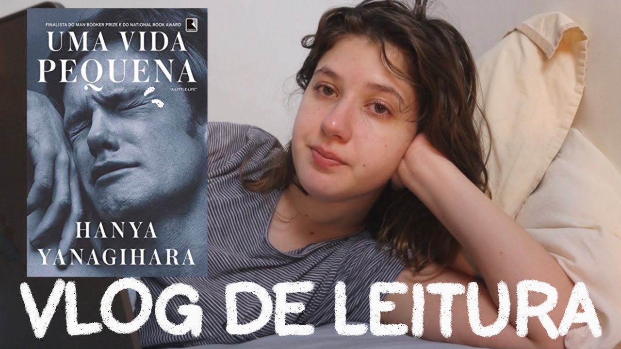 uma vida pequena - vlog de leitura