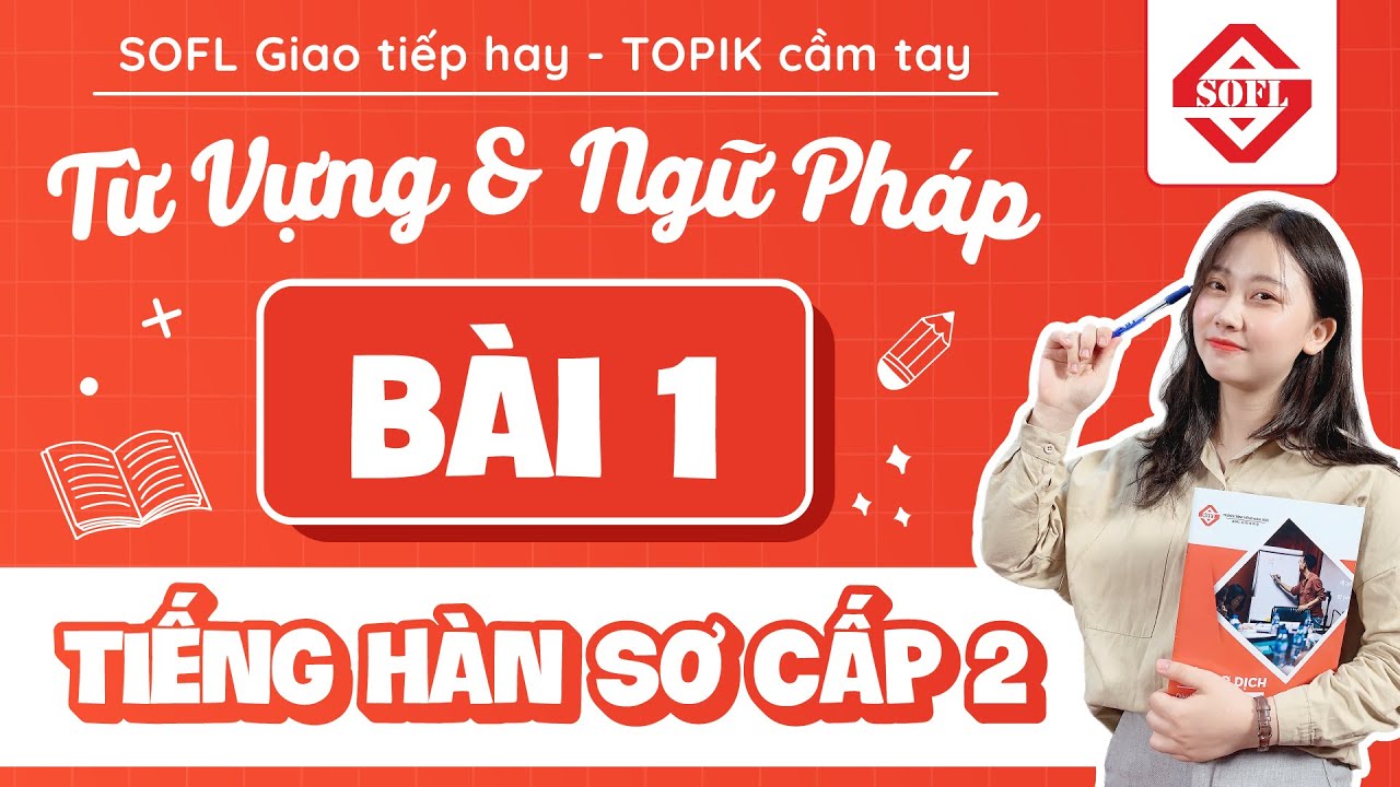 BÀI 1 TỪ VỰNG - NGỮ PHÁP TIẾNG HÀN TỔNG HỢP SƠ CẤP 2 | HỌC TIẾNG HÀN ONLINE