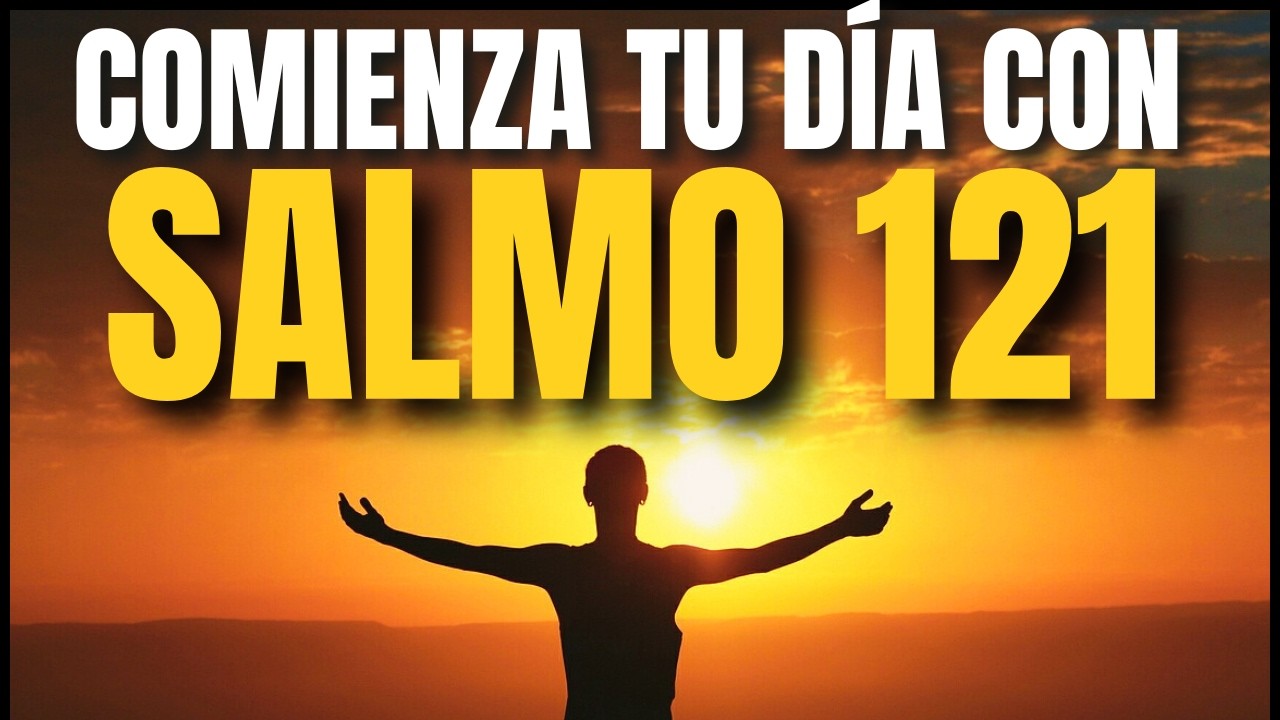 SALMO 121, ORACIÓN DE LA MAÑANA. ORACIÓN PODEROSA!#oracióndelamañana