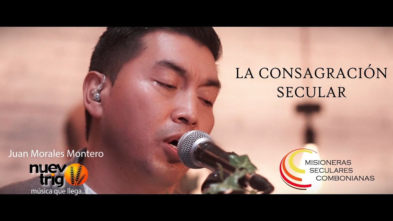 CANCI&Oacute;N LA CONSAGRACI&Oacute;N SECULAR 💖Juan Morales Montero / NuevoTrigo