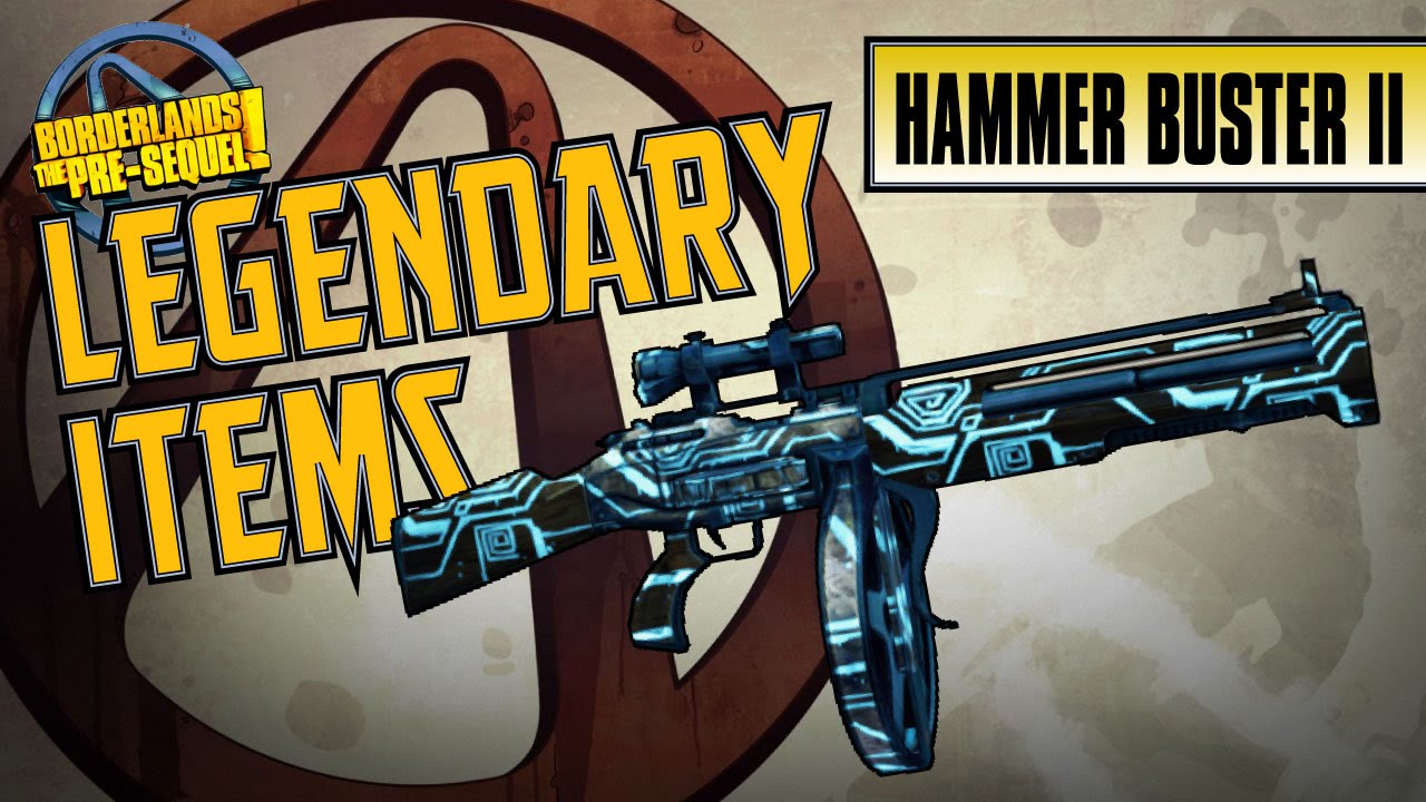 BORDERLANDS the Pre-Sequel - *Hammer Buster II* Legendary Item Guide