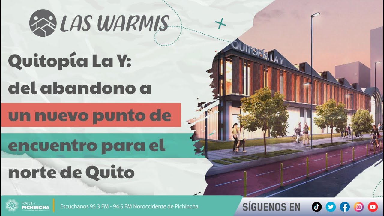Las Warmis I Quitopía La Y: del abandono a un nuevo punto de encuentro para el norte de Quito