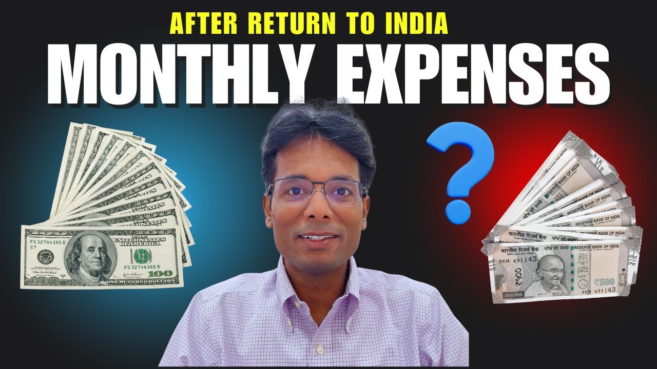 Monthly Expenses in India after Return to India. Itemized List, Money needed to maintain lifestyle.
