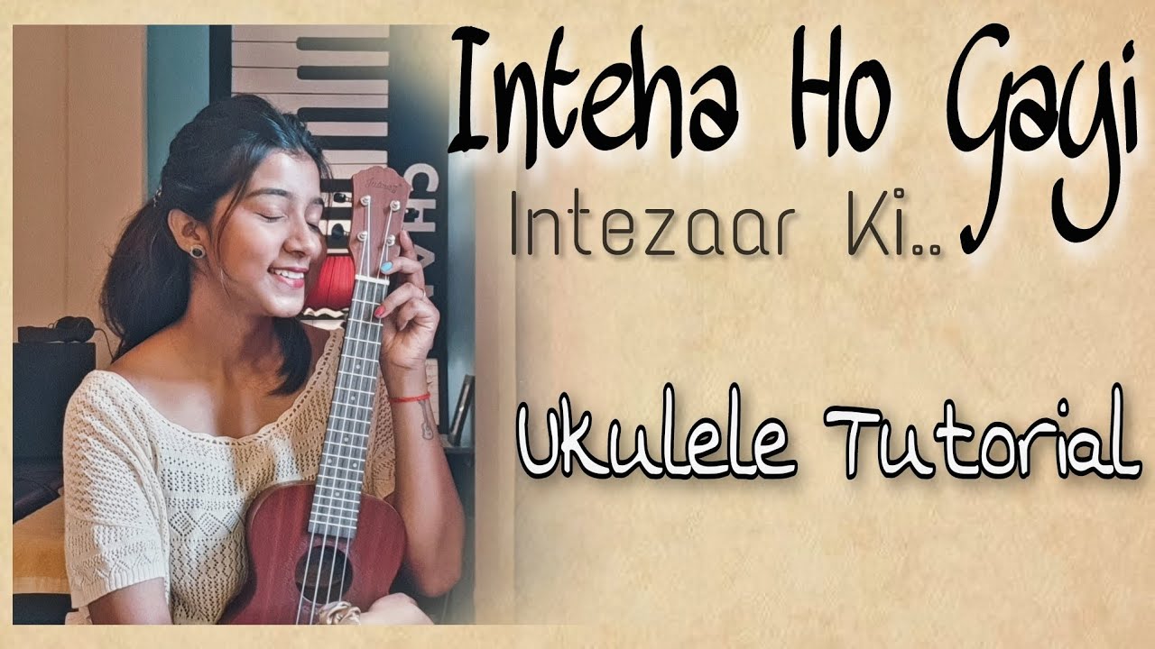 Inteha Ho Gayi | Ukulele Tutorial | Ritika Biswas