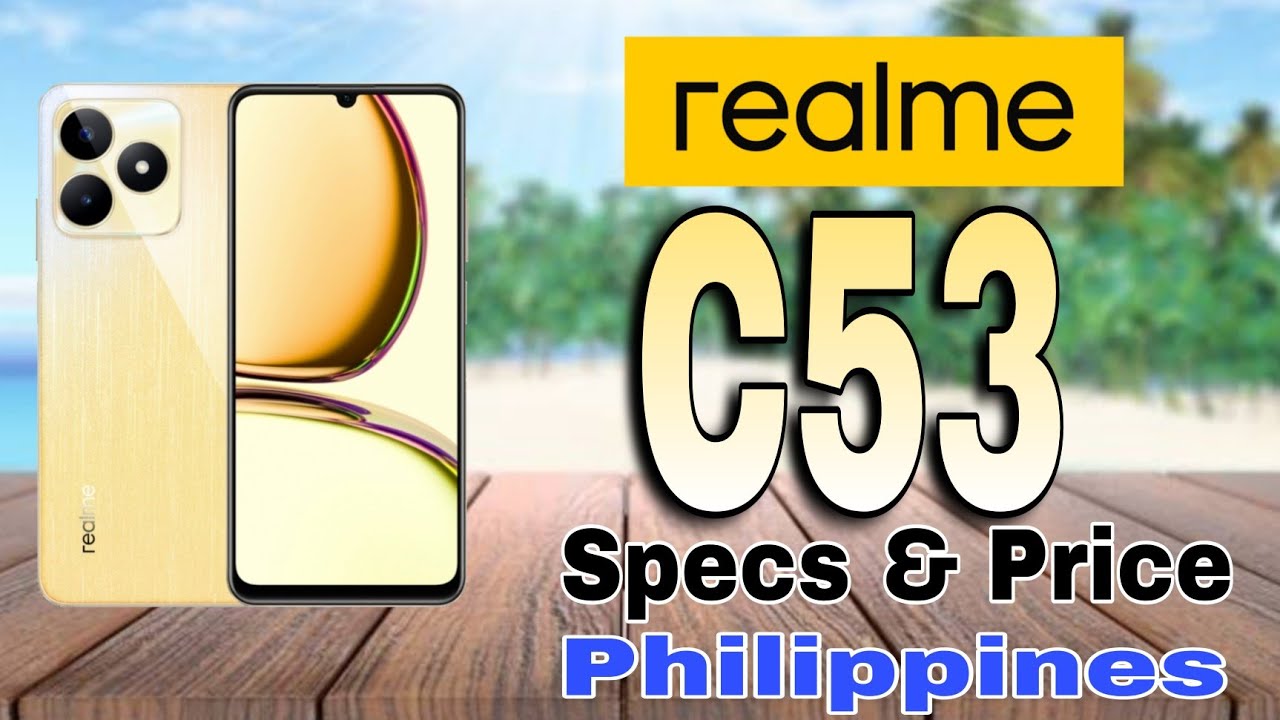 Realme C53 Features Specs & Price in Philippines