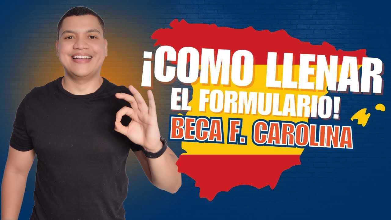 Cómo Llenar el Formulario de la Beca Fundación Carolina (Paso a Paso) 🎓🇪🇸