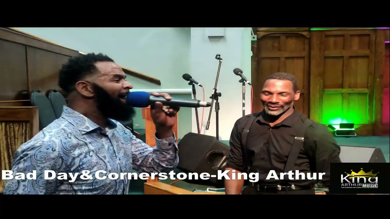 Bad Days & Cornerstone- King Arthur
