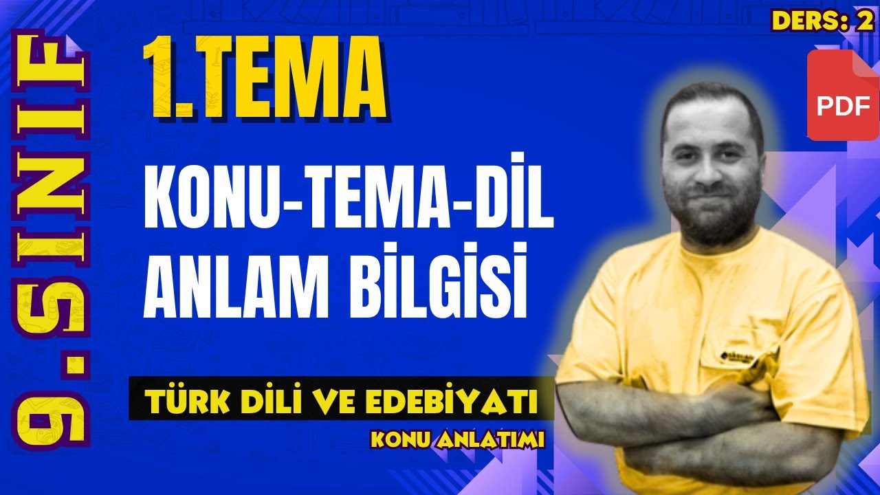 9.SINIF EDEBİYAT 1.TEMA-KONU-TEMA-ÇOK ANLAMLILIK-(YENİ MÜFREDAT2026) 📌PDF DERS:2